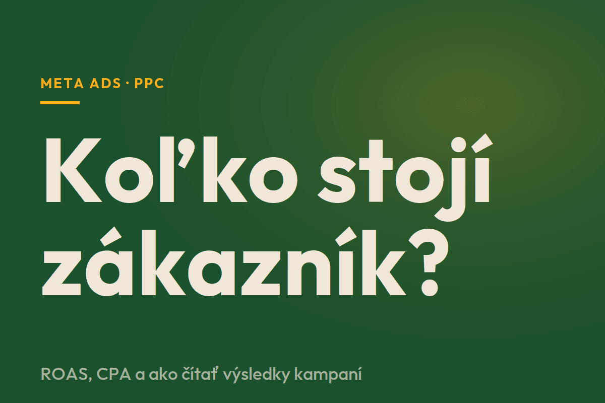 Koľko stojí zákazník z Facebooku? ROAS CPA a ako čítať výsledky kampaní