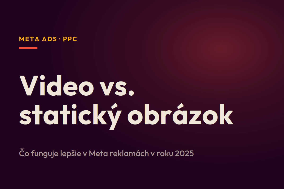 Video vs. statický obrázok: čo funguje lepšie v Meta reklamách v roku 2025