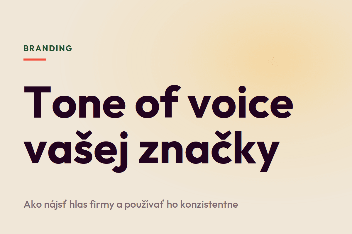 Tone of voice: ako nájsť hlas svojej firmy a používať ho konzistentne
