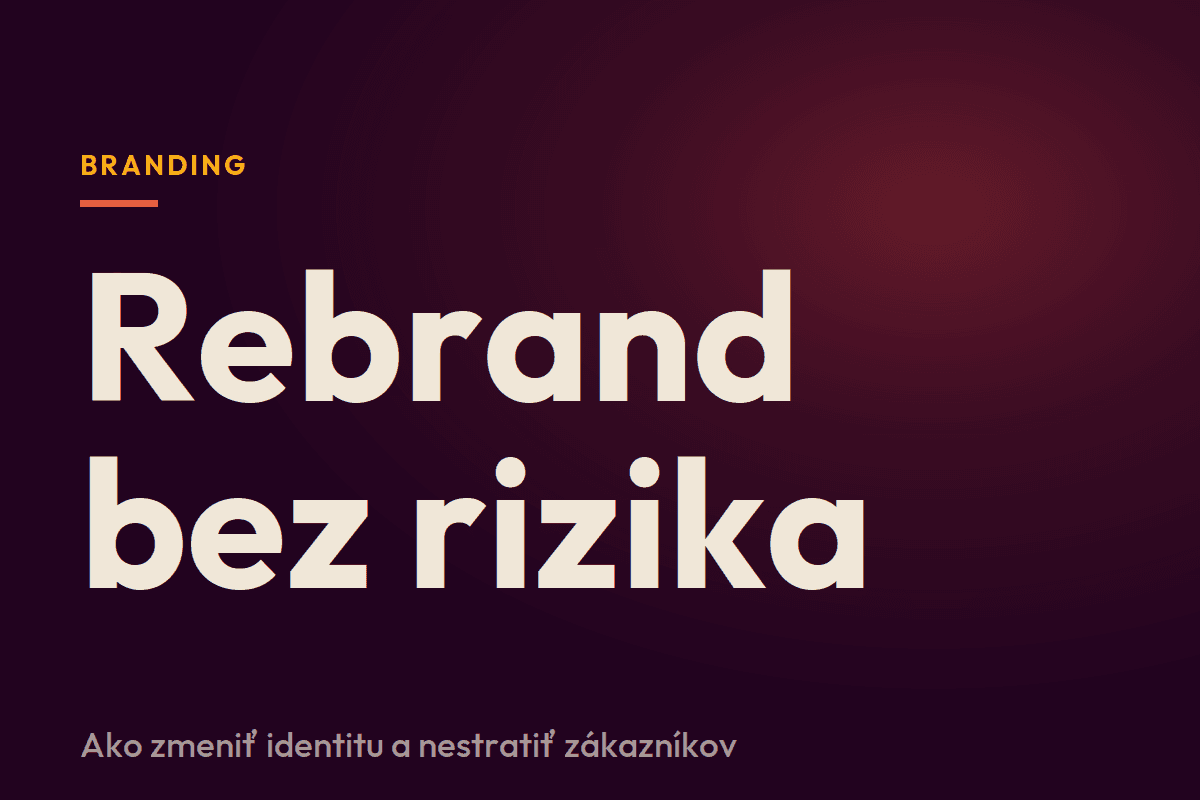 Rebrand bez rizika: ako zmeniť vizuálnu identitu a nestratiť zákazníkov