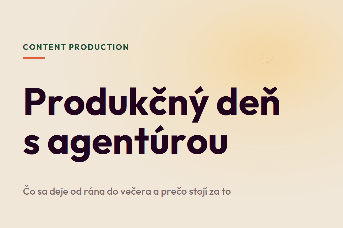 Produkčný deň s agentúrou: čo sa deje od rána do večera a prečo stojí za to