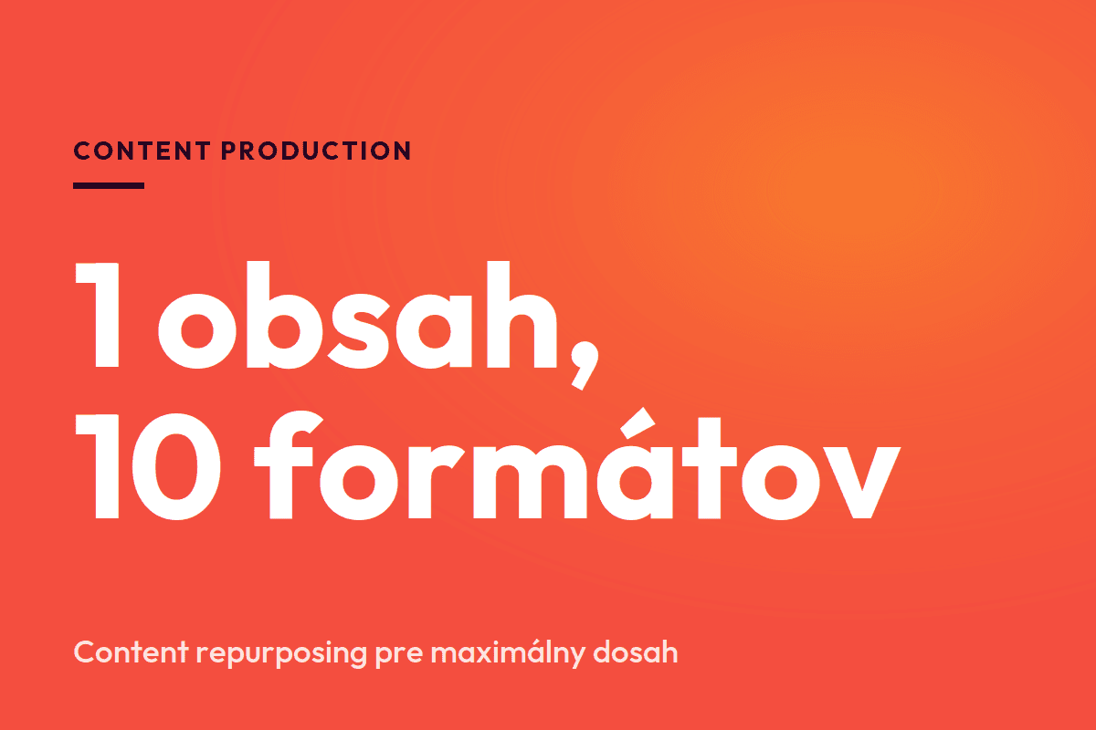 Ako recyklovať jeden kus obsahu na 10 formátov: content repurposing pre firmy