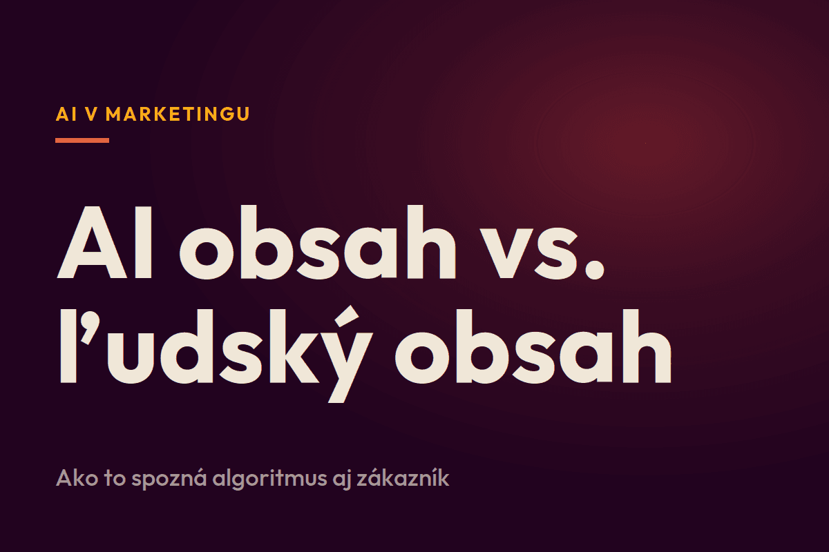 AI generovaný obsah vs. ľudský: ako to spozná algoritmus aj zákazník